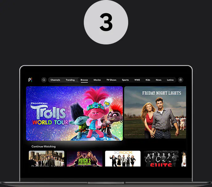 Step 3: Watch. Love. Repeat.