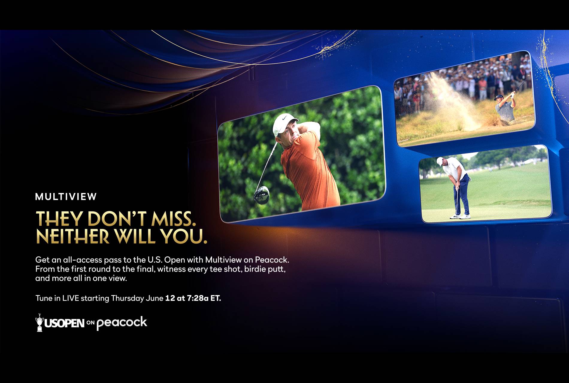 They don't miss. Neither will you. Watch the U.S. Open with Multiview on Peacock